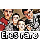 Eres raro