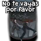 No te vayas por favor