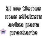 Si no tienes más stickers avisa para prestarte