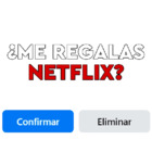 ¿ME REGALAS NETFLIX?