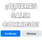 ¿QUIERES SALIR CONMIGO?