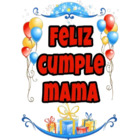 Feliz Cumple Mama