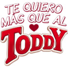 ﻿ TE QUIERO MÁS QUE AL TODDY