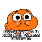 Hace rato que no se nada de ti, podemos conversar?