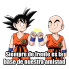 Siempre de frente es la base de nuestra amistad