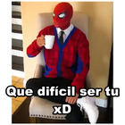 Que difícil ser tu xD