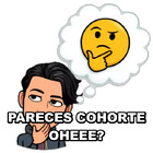 PARECES COHORTE OHEEE?