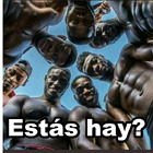 Estás hay?